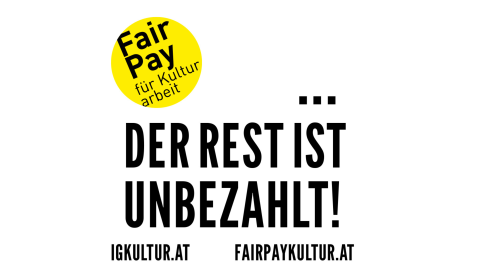 Fair Pay... der Rest ist unbezahlt. Eine Kampagne der IG Kultur.